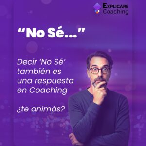 El poder del &ldquo;no s&eacute;&rdquo; en procesos de coaching ontol&oacute;gico - EXPLICARE Coaching - Sesiones de Coaching Online - Creatividad que conecta, transformaci&oacute;n con prop&oacute;sito. 