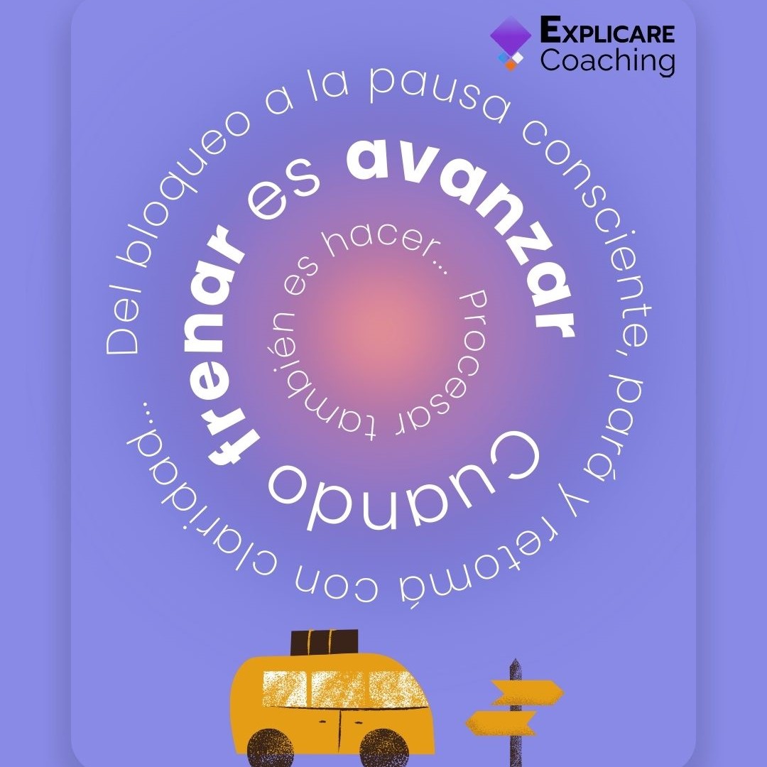 Cuando frenar es avanzar - EXPLICARE Coaching